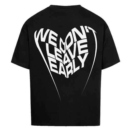 WE DON’T LEAVE EARLY TEE / WHITE